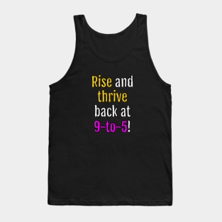 Rise and thrive, back at 9-to-5! (Black Edition) Tank Top